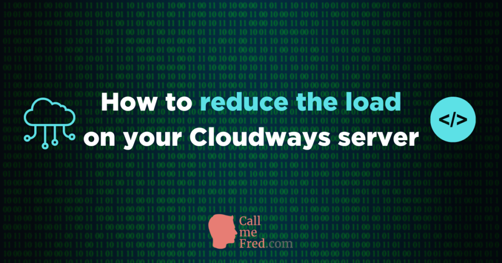 How to drastically reduce the load on your Cloudways server
