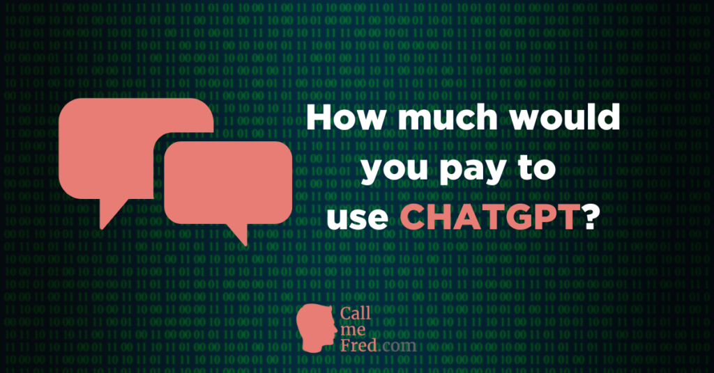 How much would you pay to use ChatGPT?