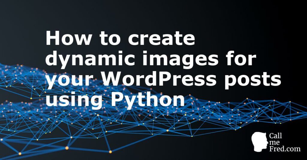 How to create dynamic images for your WordPress posts using Python