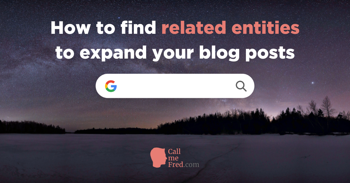 How to find related entities to expand your blog posts