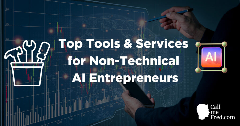 Unleash Your Inner AI Innovator: Top Tools and Services for Non-Technical AI Entrepreneurs