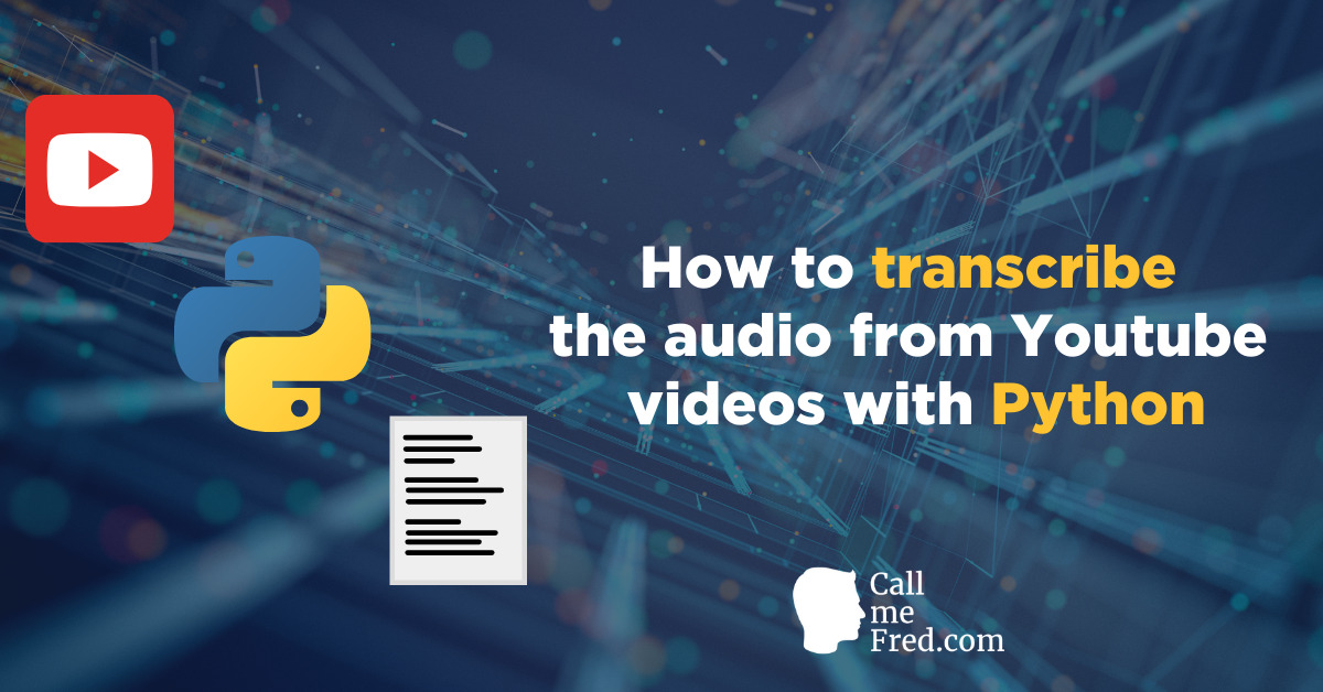 How to transcribe the audio from Youtube videos with Python