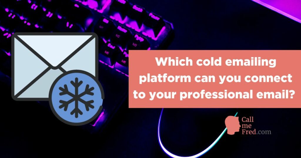 Which cold emailing platform can you connect to your professional email?